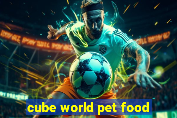 cube world pet food